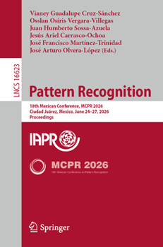 Paperback Pattern Recognition: 18th Mexican Conference, McPr 2026, Ciudad Juárez, Mexico, June 24-27, 2026, Proceedings Book