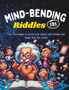 Paperback Mind-Bending Riddles 101: Fun Challenges to Solve with Family and Friends and Gauge Your Wit Level! Book