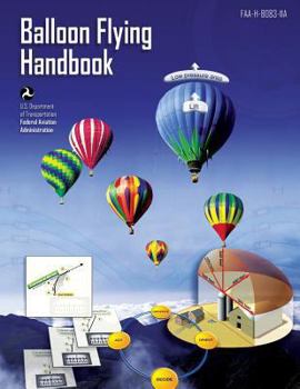 Balloon Flying Handbook: Handbook: Faa-H-8083-11a