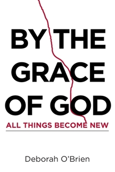 Paperback By the Grace of God All Things Become New Book