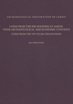 Hardcover Coins from the Excavations at Sardis: Their Archaeological and Economic Contexts: Coins from the 1973 to 2013 Excavations Book