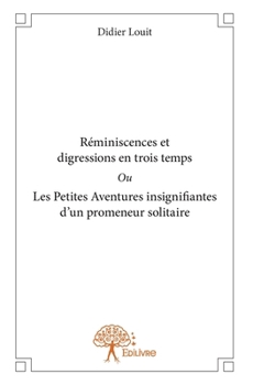 Paperback Réminiscences et digressions en trois temps [French] Book