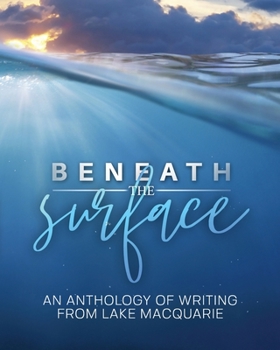 Paperback Beneath the Surface: An anthology of writing from Lake Macquarie -- LARGE PRINT VERSION [Large Print] Book
