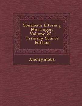 Paperback Southern Literary Messenger, Volume 22 - Primary Source Edition Book