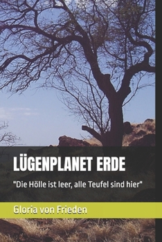 Paperback Lügenplanet Erde: "Die Hölle ist leer, alle Teufel sind hier" [German] Book