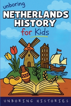 Unboring Netherlands History for Kids (European History)