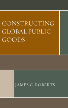 Paperback Constructing Global Public Goods Book