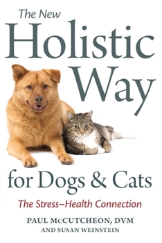 Paperback The New Holistic Way for Dogs and Cats: The Stress-Health Connection Book