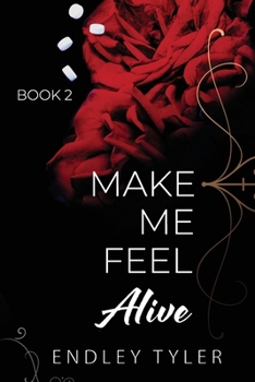 Paperback Make Me Feel Alive: A Dark Addiction Romance Book