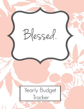 Blessed Yearly Budget Tracker: Budgeting planner with 2020 and Undated Calendar | Daily Weekly & Monthly Calendar Expense Tracker Organizer For Budget Planner And Financial Planner Workbook