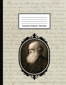 Composition Notebook - Wide Ruled: Charles Robert Darwin | 109 pages 8.5"x11" | Biologist Geologist | White Blank Lined Exercise Book | School Subject ... Teenager Adult Teacher Student  | Naturalist