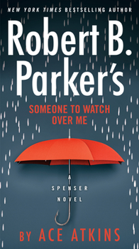 Robert B. Parker's Someone to Watch Over Me - Book #9 of the Ace Atkins Spenser series