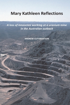 Paperback Mary Kathleen Reflections: A loss of innocence working at a uranium mine in the Australian outback Book