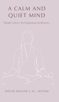 Hardcover A Calm and Quiet Mind: Simple advice for beginning meditators. Book