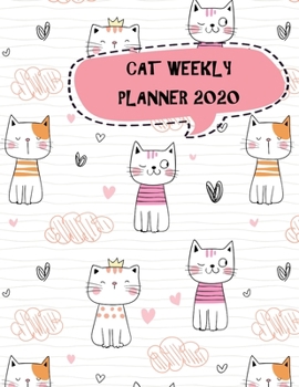 Cat Weekly Planner 2020: Kawaii cat stuff monthly weekly planner with 12 months Jan 2020 - Dec 2020 for Schedule Organizer, To Do List, Academic Schedule, Appointment Calendar, Business Planners, Agen