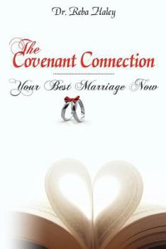Paperback The Covenant Connection: Your Best Marriage Now Book