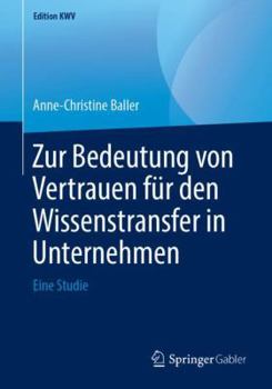 Paperback Zur Bedeutung Von Vertrauen Für Den Wissenstransfer in Unternehmen: Eine Studie [German] Book