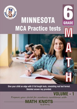 Minnesota State (MCA) Comprehensive Assessment , 6th Grade MATH Practice Tests ,Volume 1 (Minnesota ( MCA ) State Test Prep by Math-Knots)