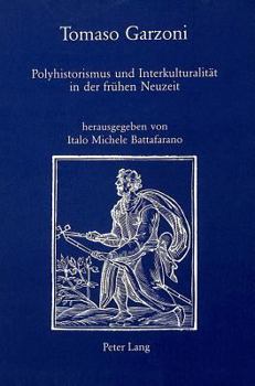 Paperback Tomaso Garzoni: Polyhistorismus Und Interkulturalitaet in Der Fruehen Neuzeit [German] Book