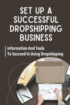 Paperback Set Up A Successful Dropshipping Business: Information And Tools To Succeed In Using Dropshipping: Make Money Online Book