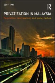 Paperback Privatization in Malaysia: Regulation, Rent-Seeking and Policy Failure Book