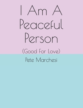 Paperback I Am A Peaceful Person: (Good For Love) Book