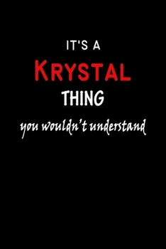 Paperback It's a Krystal Thing You Wouldn't Understandl: Krystal First Name Personalized Journal 6x9 Notebook, Wide Ruled (Lined) blank pages, Funny Cover for G Book