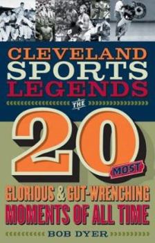 Hardcover Cleveland Sports Legends: The 20 Biggest Moments in Cleveland Sports History Book