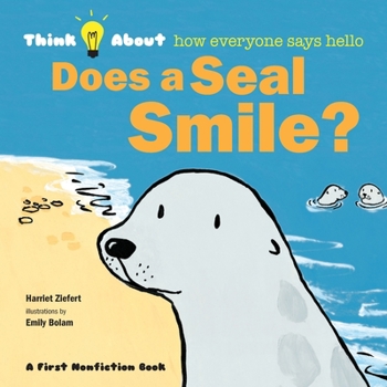 Paperback Does a Seal Smile?: Think About How Everyone Says Hello Book