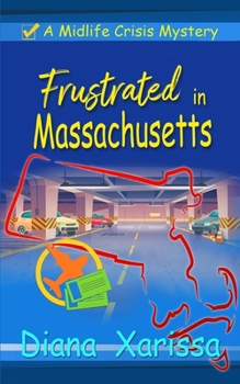 Frustrated in Massachusetts (The Midlife Crisis Mysteries)