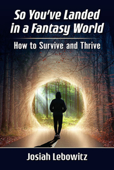 Paperback So You've Landed in a Fantasy World: How to Survive and Thrive Book