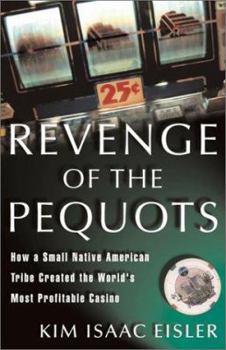 Hardcover Revenge of the Pequots: How a Small Native-American Tribe Created the World's Most Profitable Casino Book