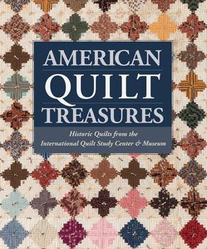 Hardcover American Quilt Treasures: Historic Quilts from the International Quilt Study Center and Museum Book