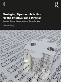 Paperback Strategies, Tips, and Activities for the Effective Band Director: Targeting Student Engagement and Comprehension Book