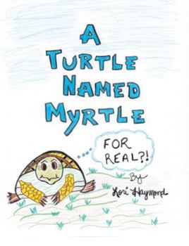 Paperback A Turtle Named Myrtle (For Real?!) Book