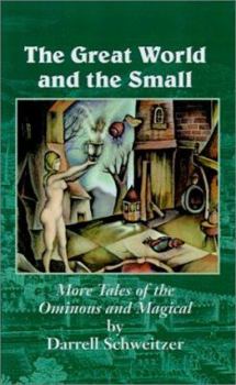 Hardcover The Great World and the Small: More Tales of the Ominous and Magical Book