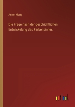 Paperback Die Frage nach der geschichtlichen Entwickelung des Farbensinnes [German] Book