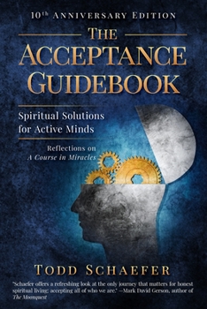 Paperback The Acceptance Guidebook: Spiritual Solutions for Active Minds - Reflections on A Course in Miracles - 10th Anniversary Edition Book