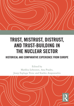 Hardcover Trust, Mistrust, Distrust, and Trust-Building in the Nuclear Sector: Historical and Comparative Experience from Europe Book