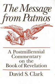 Paperback The Message from Patmos: A Postmillennial Commentary on the Book of Revelation Book