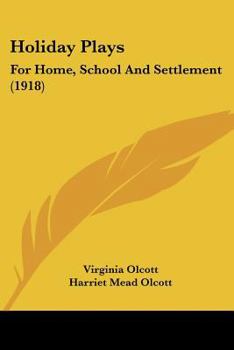 Paperback Holiday Plays: For Home, School And Settlement (1918) Book