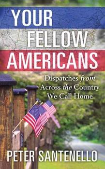 Your Fellow Americans : Dispatches from Across the Country We Call Home
