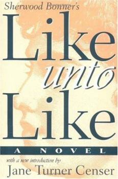 Like Unto Like: A Novel (Southern Classics Series) - Book  of the Southern Classics