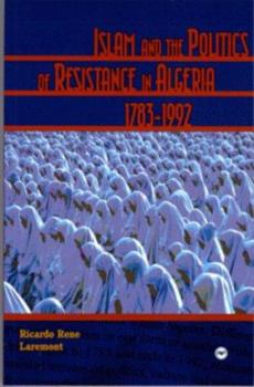 Paperback Islam and the Politics of Resistance in Algeria, 1783-1992 Book