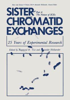 Paperback Sister Chromatid Exchanges: 25 Years of Experimental Research Part A: The Nature of Sces Book