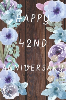 Paperback Happy 42nd Anniversary: Funny 42nd Magic happened on this day happy anniversary Birthday Gift Journal / Notebook / Diary Quote (6 x 9 - 110 Bl Book
