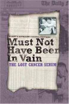 Must Not Have Been In Vain: The Lost Cancer Serum