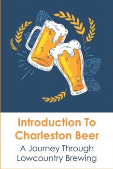 Paperback Introduction To Charleston Beer: A Journey Through Lowcountry Brewing Book