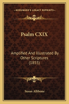 Paperback Psalm CXIX: Amplified And Illustrated By Other Scriptures (1855) Book