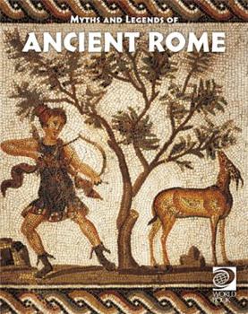 Myths and Legends of Ancient Rome - Book  of the Famous Myths and Legends of the World